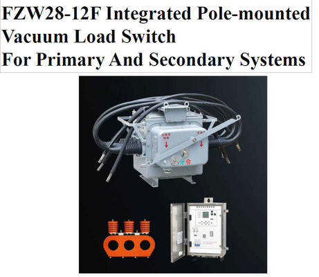 FZW28-12F سوئیچ بار خلاء یکپارچه قطب نصب شده برای سیستم های اولیه و ثانویه